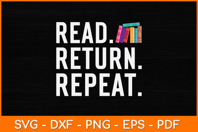 Read Return Repeat Svg File SVG artprintfile 