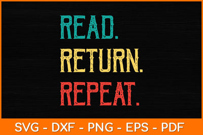 Read Return Repeat Svg File SVG artprintfile 