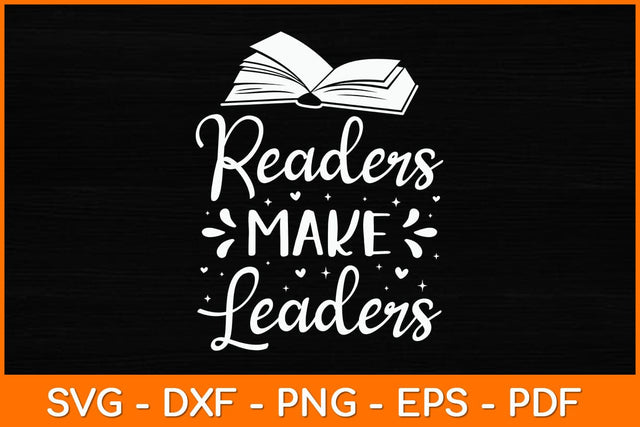 Readers Make Leaders Svg File SVG artprintfile 