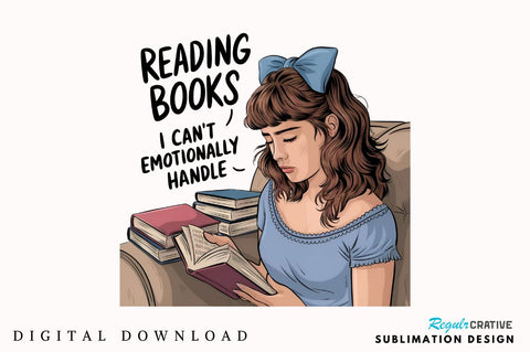 Reading Books I can't Emotionally Handle Sublimation PNG Sublimation Regulrcrative 