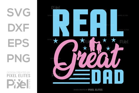 Real Great Dad SVG Gift For Dad Tshirt Bundle Fathers Day Quote Design, PET 00477 SVG ETC Craft 