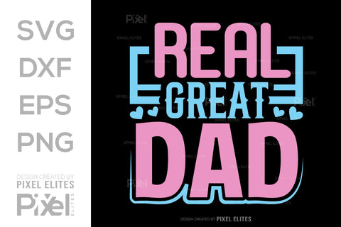 Real Great Dad SVG Gift For Dad Tshirt Bundle Fathers Day Quote Design, PET 00477 SVG ETC Craft 