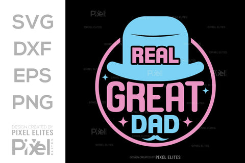 Real Great Dad SVG Gift For Dad Tshirt Bundle Fathers Day Quote Design, PET 00477 SVG ETC Craft 