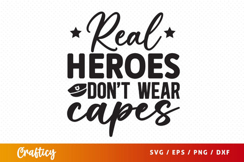 Real heroes dont wear capes SVG Design SVG Designangry 