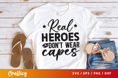 Real heroes dont wear capes SVG Design SVG Designangry 