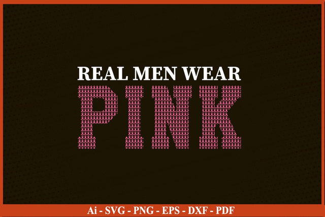 Real Men Wear Pink Breast Cancer Awareness T-Shirt Breast Cancer Awareness SVG PNG Craft File SVG SVG Print File 