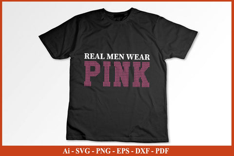 Real Men Wear Pink Breast Cancer Awareness T-Shirt Breast Cancer Awareness SVG PNG Craft File SVG SVG Print File 