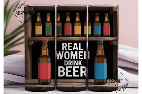 Real Women Drink Beer 20oz Tumbler Sublimation sassyprint 