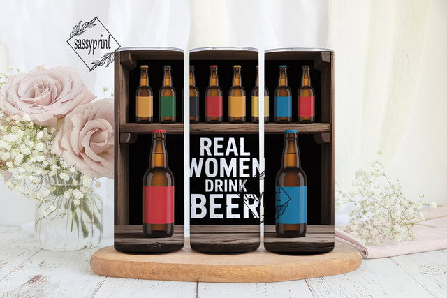 Real Women Drink Beer 20oz Tumbler Sublimation sassyprint 
