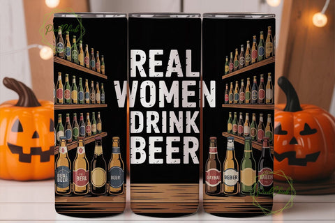 Real Women Drink Beer 20oz Tumbler Wrap Sublimation PixelChick 