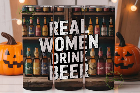Real Women Drink Beer 20oz Tumbler Wrap Sublimation PixelChick 