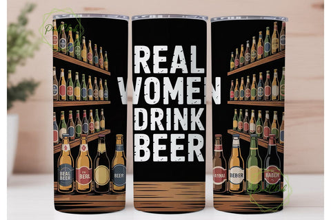 Real Women Drink Beer 20oz Tumbler Wrap Sublimation PixelChick 