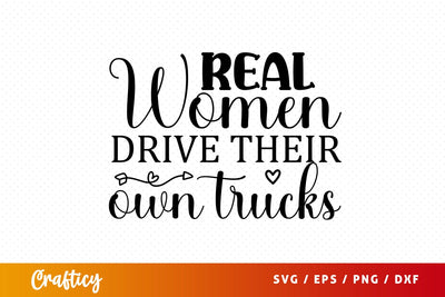 Real women drive their own trucks SVG Design SVG Designangry 