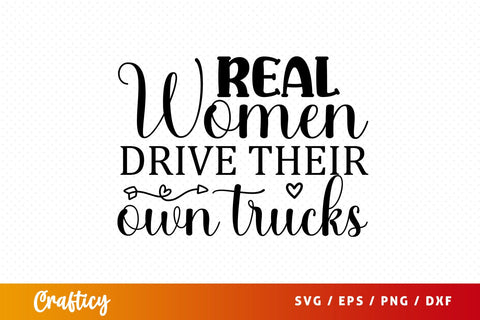 Real women drive their own trucks SVG Design SVG Designangry 