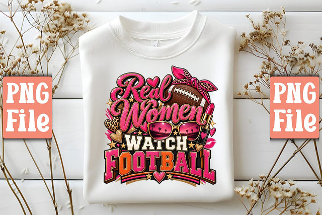 Real Women Watch Football PNG Sublimation Craftlabsvg24 