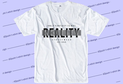 Reality SVG, Inspirational Quotes, Motivatinal Quote Sublimation PNG T shirt Designs, Sayings SVG, Positive Vibes, SVG D2PUTRI Designs 