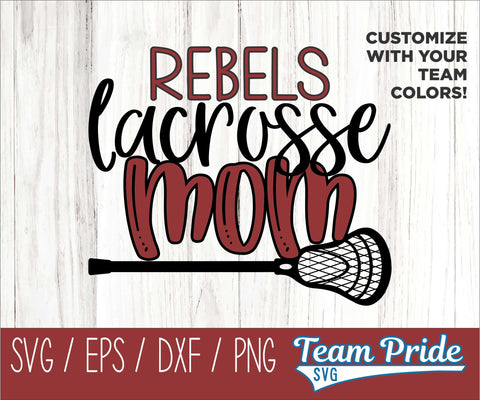 Rebels Lacrosse Mom SVG Digital Download Printable - SVG, EPS, DXF, PNG SVG Team Pride SVG 