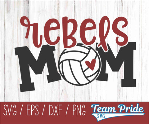 Rebels Volleyball Mom SVG Digital Download Printable - SVG, EPS, DXF, PNG SVG Team Pride SVG 