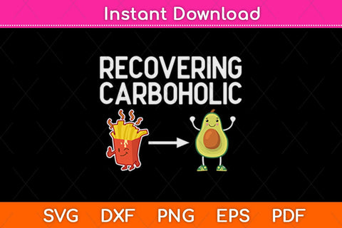 Recovering Carboholic Keto Ketogenic Diet Svg Design SVG artprintfile 
