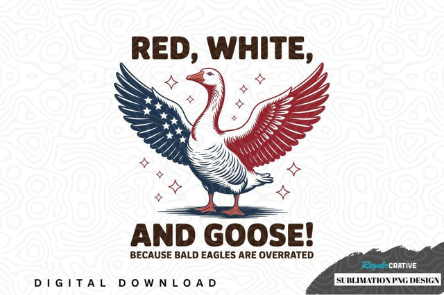Red, white, and goose! patriotic sublimation png design Sublimation Regulrcrative 