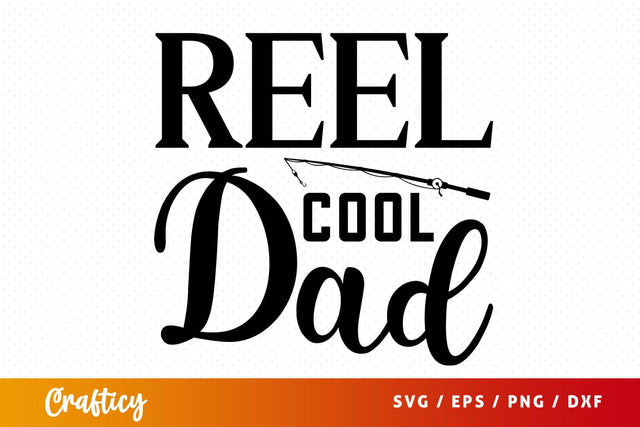 Reel cool dad SVG Design SVG Designangry 