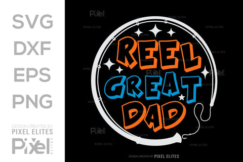 Reel Great Dad SVG Gift For Dad Tshirt Bundle Fathers Day Quote Design, PET 00493 SVG ETC Craft 