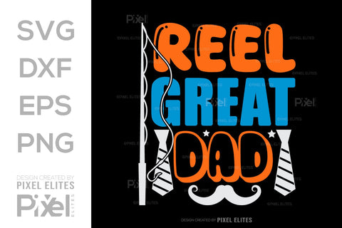 Reel Great Dad SVG Gift For Dad Tshirt Bundle Fathers Day Quote Design, PET 00493 SVG ETC Craft 