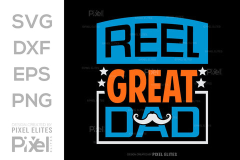 Reel Great Dad SVG Gift For Dad Tshirt Bundle Fathers Day Quote Design, PET 00493 SVG ETC Craft 