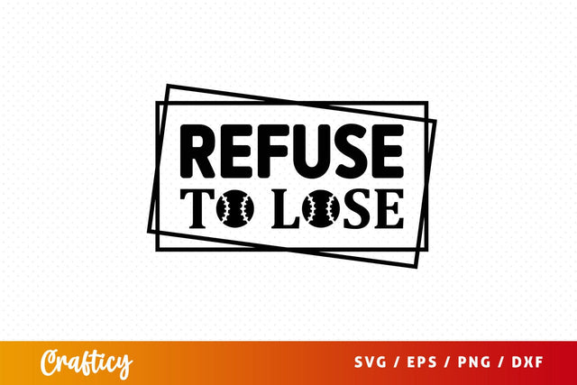 Refuse to lose svg Design SVG Designangry 