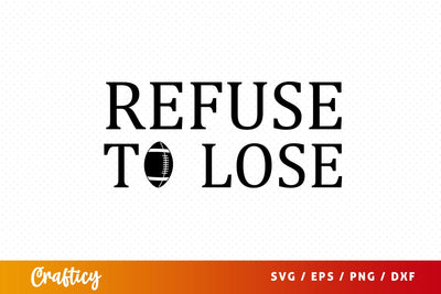 Refuse to lose SVG Design SVG Designangry 