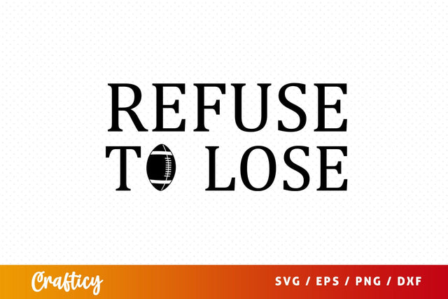 Refuse to lose SVG Design SVG Designangry 