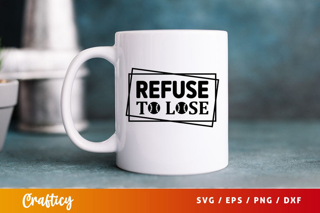 Refuse to lose svg Design - So Fontsy