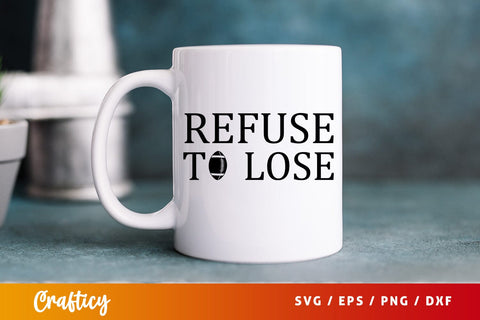 Refuse to lose SVG Design SVG Designangry 
