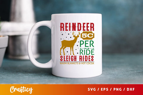 Reindeer 5c Per Ride Sleigh Rides Warm Blankets & Hot Cocoa SVG Design SVG Designangry 