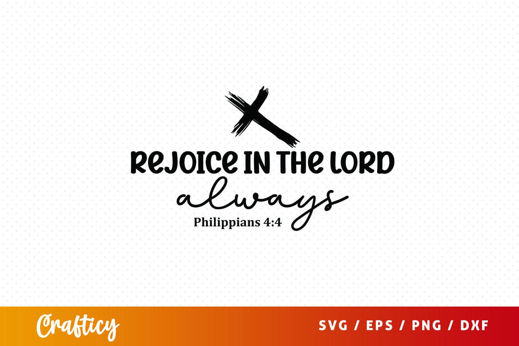 Rejoice In The Lord Always Philippians 44 SVG Design So Fontsy Rejoice in the lord always philippians 44 svg design so fontsy
