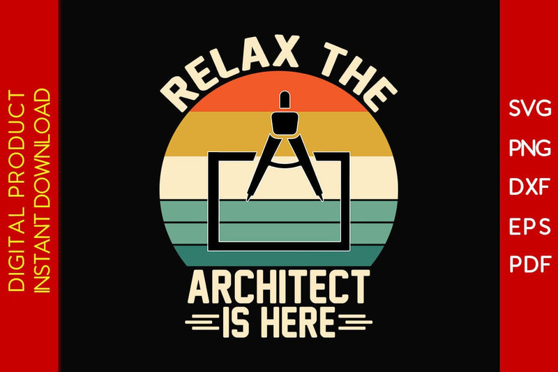 Relax The Architect Is Here SVG PNG PDF Cut File SVG Creativedesigntee 