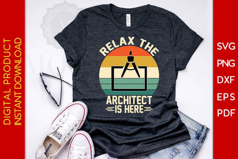 Relax The Architect Is Here SVG PNG PDF Cut File SVG Creativedesigntee 