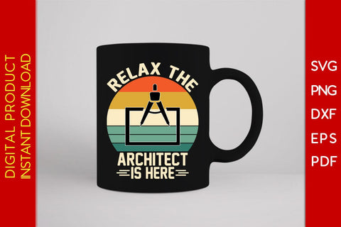 Relax The Architect Is Here SVG PNG PDF Cut File SVG Creativedesigntee 