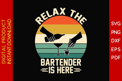 Relax The Bartender Is Here SVG PNG PDF Cut File SVG Creativedesigntee 