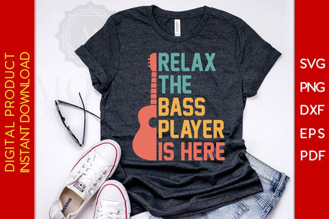 Relax The Bass Player Is Here SVG PNG PDF Cut File SVG Creativedesigntee 