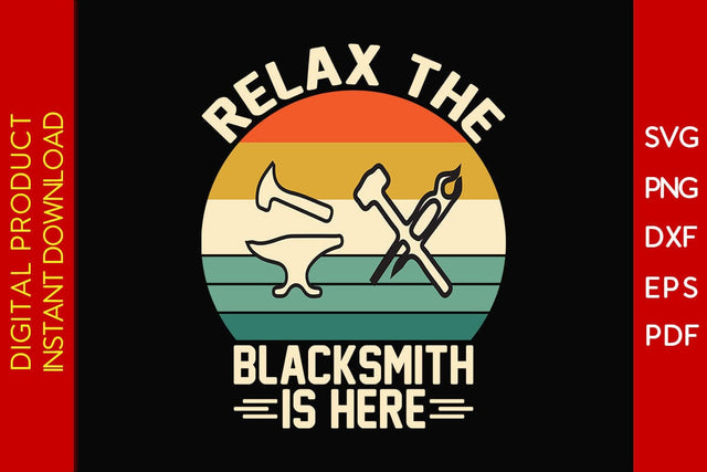 Relax The Blacksmith Is Here SVG PNG PDF Cut File SVG Creativedesigntee 