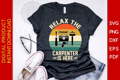 Relax The Carpenter Is Here SVG PNG PDF Cut File SVG Creativedesigntee 