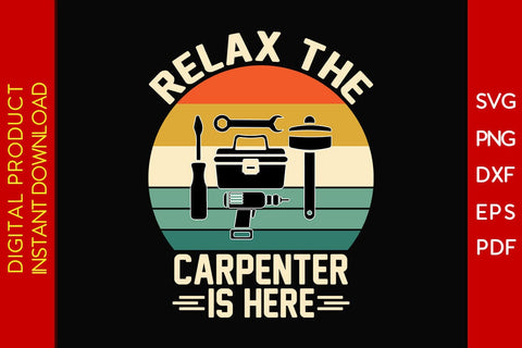 Relax The Carpenter Is Here SVG PNG PDF Cut File SVG Creativedesigntee 