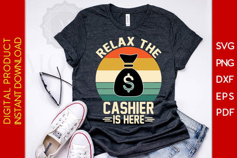 Relax The Cashier Is Here SVG PNG PDF Cut File SVG Creativedesigntee 