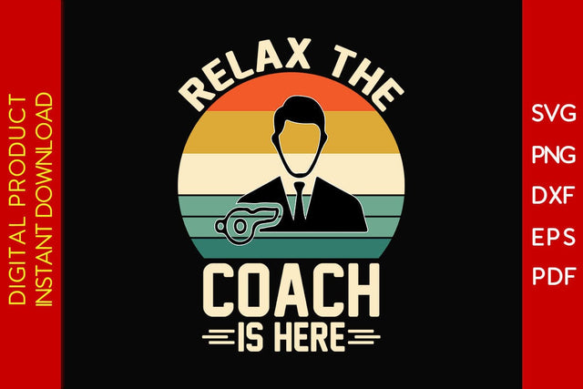 Relax The Coach Is Here SVG PNG PDF Cut File SVG Creativedesigntee 