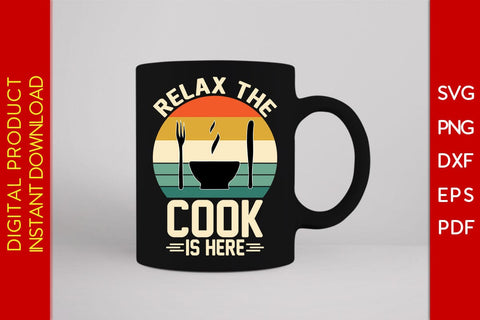 Relax The Cook Is Here SVG PNG PDF Cut File SVG Creativedesigntee 
