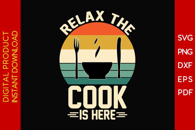Relax The Cook Is Here SVG PNG PDF Cut File SVG Creativedesigntee 
