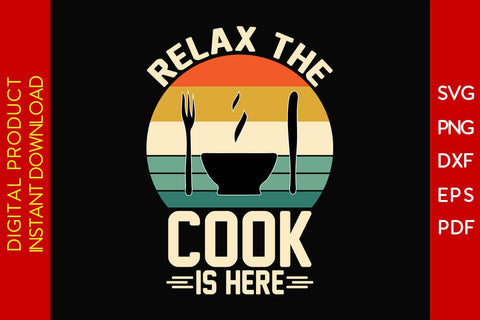 Relax The Cook Is Here SVG PNG PDF Cut File SVG Creativedesigntee 