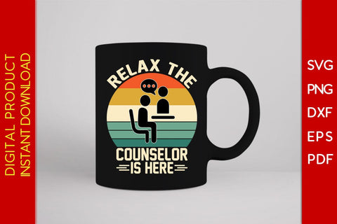 Relax The Counselor Is Here SVG PNG PDF Cut File SVG Creativedesigntee 