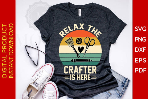 Relax the Crafter is Here SVG PNG PDF Cut File SVG Creativedesigntee 
